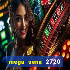 mega sena 2720 giga sena